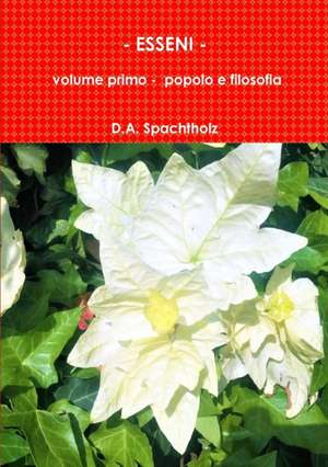 ESSENI - volume primo - popolo e filosofia de D. A. Spachtholz