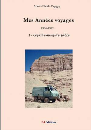 Mes annes voyages - 1 - Les chemins de sable de Marie-Claude Papigny