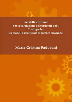 I modelli strutturali per la valutazione del corporate debt. Creditgrades de Maria Cristina Padovani