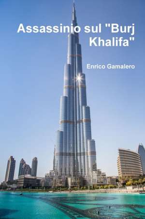 Assassinio sul "Burj Khalifa" de Enrico Gamalero