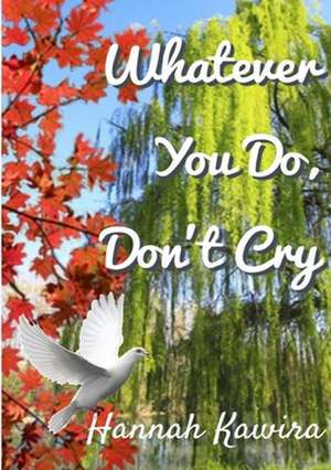 Whatever You Do, Don't Cry de Hannah Kawira