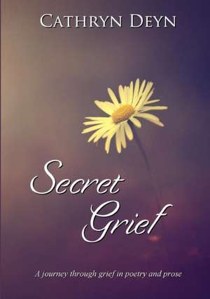 Secret Grief de Cathryn Deyn