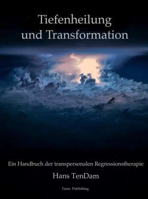 Tendam, H: Tiefenheilung und Transformation