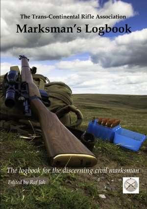 The Marksman's Logbook de The Trans Continental Rifle Association