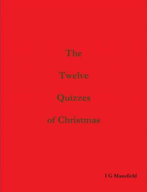 The Twelve Quizzes of Christmas de I G Mansfield