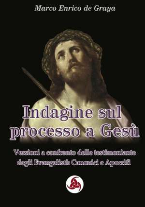 Indagine sul processo a Gesù de Marco Enrico de Graya