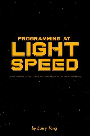Programming at Light Speed de Larry Tang