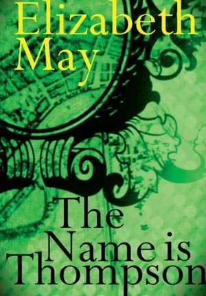 The Name is Thompson - A Novel of Old Belfast de Elizabeth May