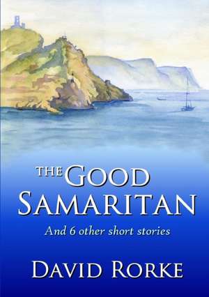 The Good Samaritan and 6 Other Short Stories de David Rorke