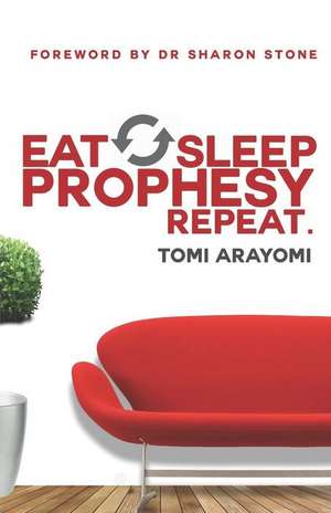 Eat, Sleep, Prophesy, Repeat de Tomi Arayomi