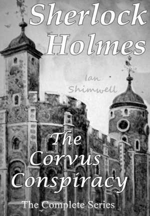 Sherlock Holmes The Corvus Conspiracy de Ian Shimwell