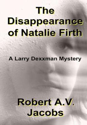 The Disappearance of Natalie Firth de Robert A V Jacobs