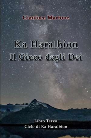 Ka Haralbion Il Gioco degli Dei de Gianluca Martone