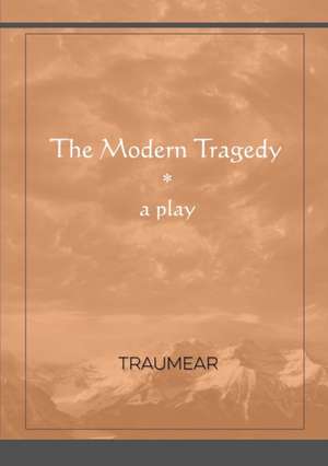 The Modern Tragedy de Traumear