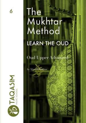 The Mukhtar Method - Oud Upper Advanced de Ahmed Mukhtar