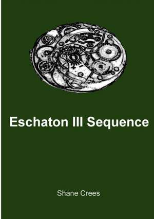 Eschaton III Sequence de Shane Crees