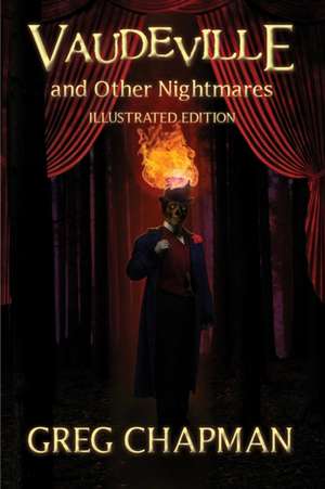 Vaudeville and Other Nightmares de Greg Chapman