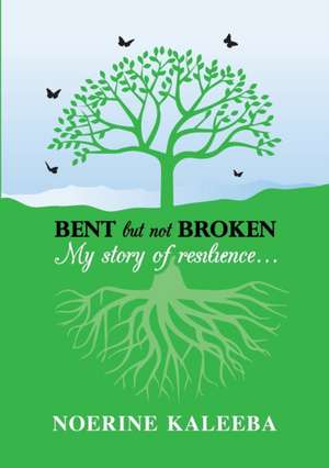 BENT but not BROKEN de Noerine Kaleeba