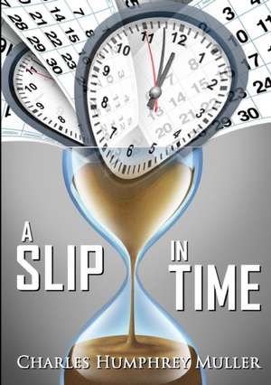 A Slip In Time de Charles Humphrey Muller