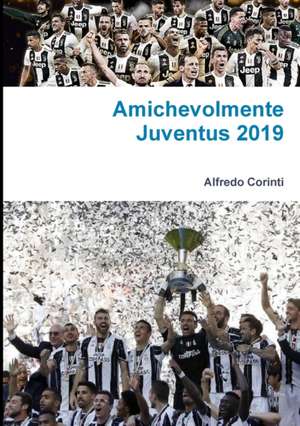 Amichevolmente Juventus 2019 de Alfredo Corinti