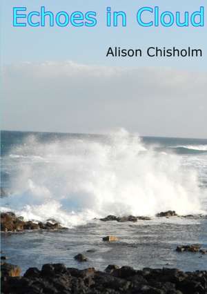 Echoes in Cloud de Alison Chisholm