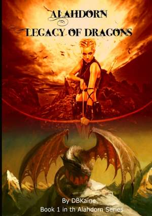 Alahdorn. Legacy of Dragons. de Db Kaine