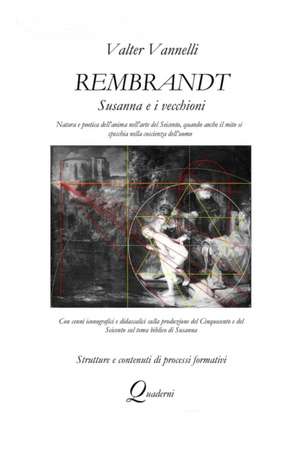 Rembrandt, SUSANNA E I VECCHIONI _ Natura e poetica dell'anima nell'arte del Seicento, quando anche il mito si specchia nella coscienza dell'uomo de Valter Vannelli