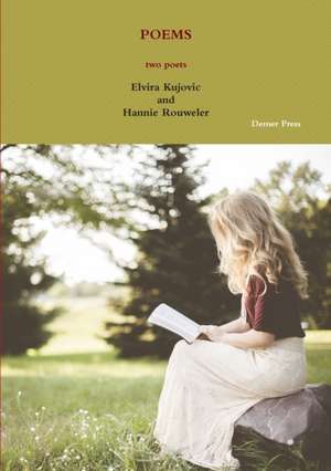 POEMS two poets de Elvira Kujovi¿ and Hannie Rouweler