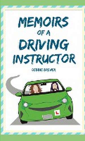 Memoirs of a Driving Instructor de Debbie Brewer