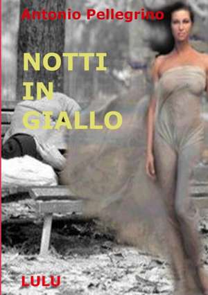 NOTTI IN GIALLO de Antonio Pellegrino