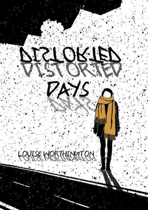 Distorted Days de Louise Worthington