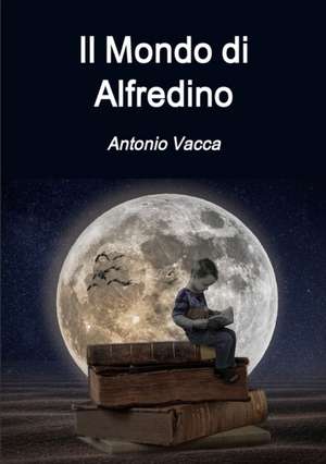 Il Mondo di Alfredino de Antonio Vacca