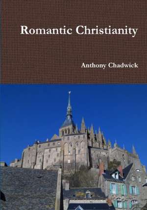 Romantic Christianity de Anthony Chadwick