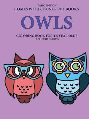 Coloring Book for 4-5 Year Olds (Owls) de Bernard Patrick