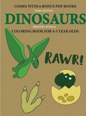 Coloring Book for 4-5 Year Olds (Dinosaurs) de Bernard Patrick