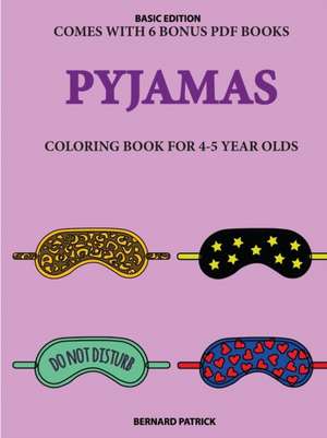 Coloring Book for 4-5 Year Olds (Pyjamas) de Bernard Patrick