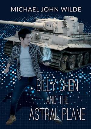 Billy Chen and the Astral Plane de Michael John Wilde