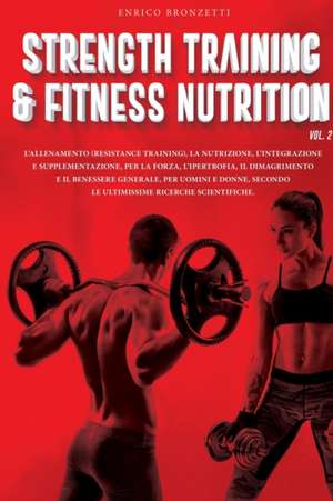 Strength Training & Fitness Nutrition Vol.2 de Enrico Bronzetti