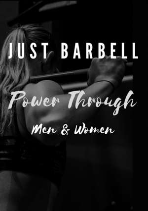 Just Barbell - Power Through de Stephen Peel