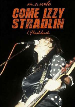 Come Izzy Stradlin - 1 Flashback de Vale, M. C.