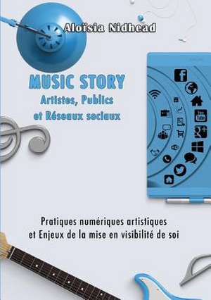 Music Story Artistes, Publics Et Reseaux Sociaux de Aloisia Nidhead