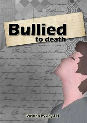 Bullied to death de Jay-Lh