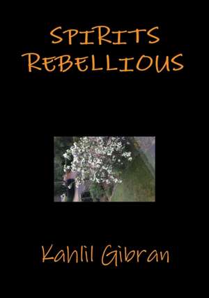 Spirits rebellious de Kahlil Gibran