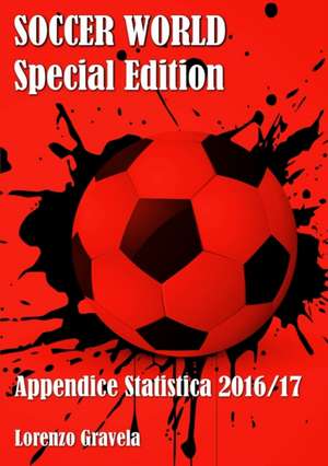 SOCCER WORLD - Appendice Statistica 2016/17 de Lorenzo Gravela