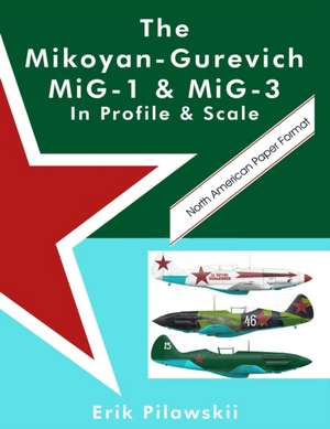 The Mikoyan-Gurevich MIG-1 & MIG-3 in Profile & Scale de Erik Pilawskii