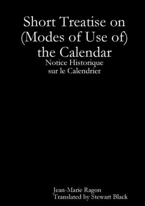 Short Treatise on (Modes of Use of) the Calendar de Jean-Marie Ragon