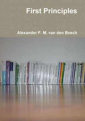 First Principles de Alexander P. M. van den Bosch