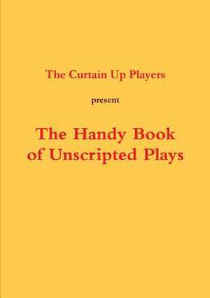 The Handy Book of Unscripted Plays de Players, The Curtain Up