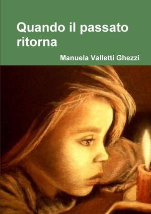 Quando il passato ritorna de Manuela Valletti Ghezzi