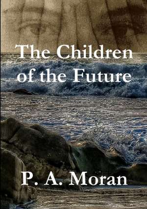 The Children of the Future de P. A. Moran